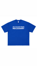 GET IT BY ANY MEANS NECESSARY Blue Tee