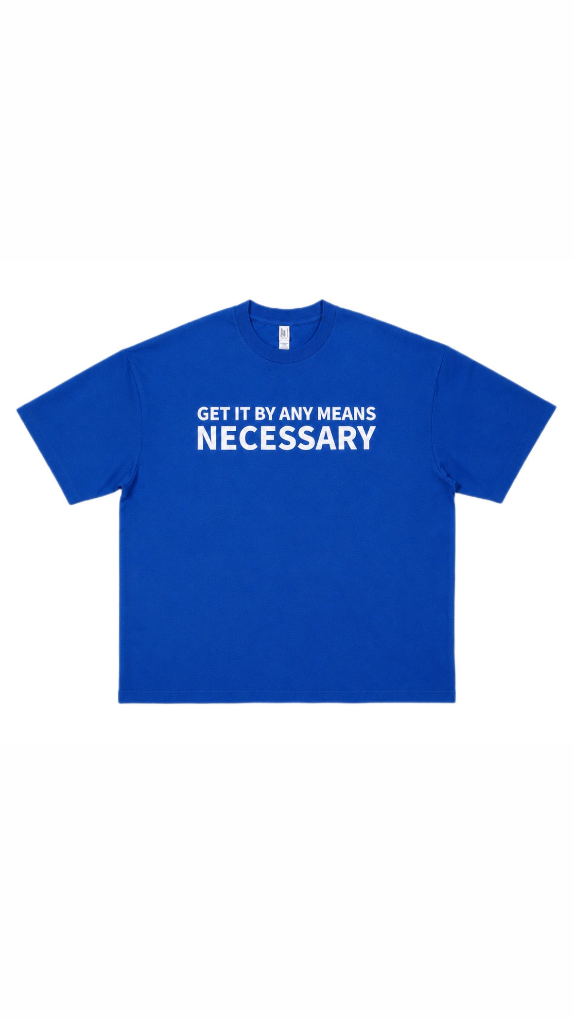 GET IT BY ANY MEANS NECESSARY Blue Tee